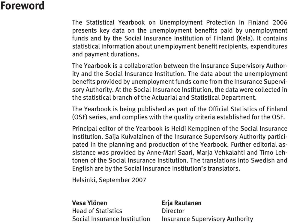 The Yearbook is a collaboration between the Insurance Supervisory Authority and the Social Insurance Institution.