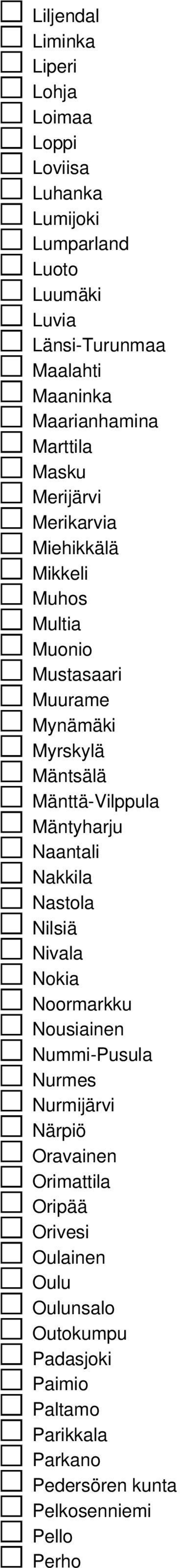 Mänttä-Vilppula Mäntyharju Naantali Nakkila Nastola Nilsiä Nivala Nokia Noormarkku Nousiainen Nummi-Pusula Nurmes Nurmijärvi Närpiö