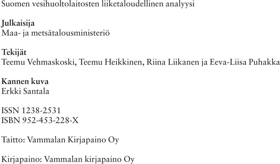 Liikanen ja Eeva-Liisa Puhakka Kannen kuva Erkki Santala ISSN 1238-2531