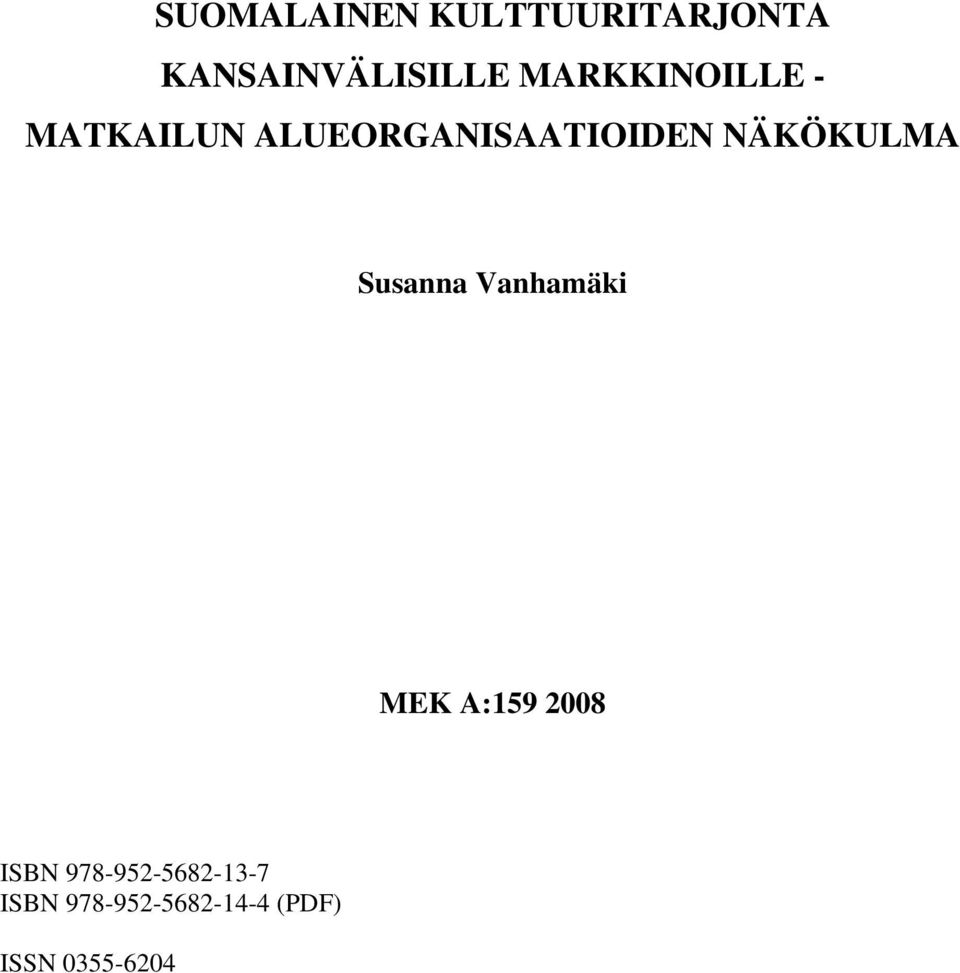 NÄKÖKULMA Susanna Vanhamäki MEK A:159 2008 ISBN