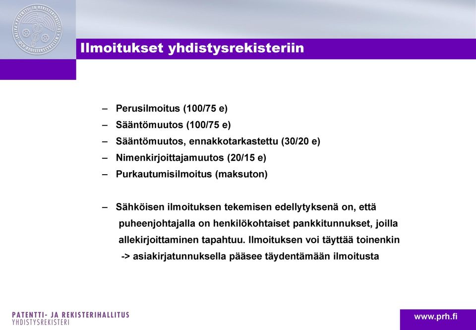 ilmoituksen tekemisen edellytyksenä on, että puheenjohtajalla on henkilökohtaiset pankkitunnukset, joilla