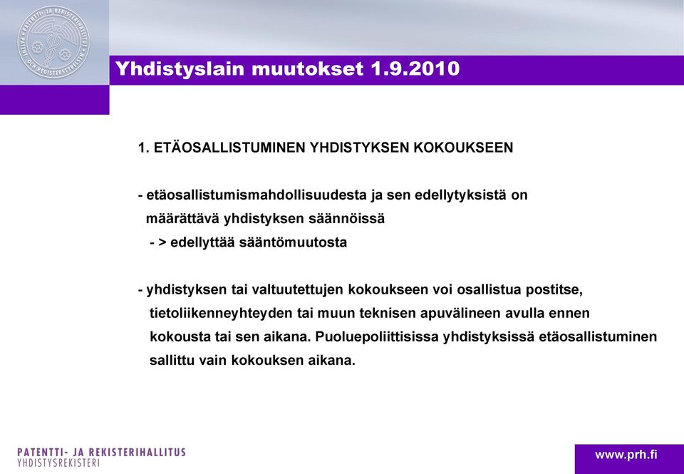 kokoukseen voi osallistua postitse, tietoliikenneyhteyden tai muun teknisen apuvälineen avulla ennen