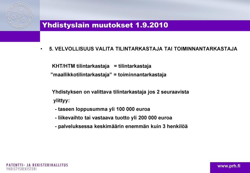 tilintarkastaja jos 2 seuraavista ylittyy: - taseen loppusumma yli 100 000 euroa -