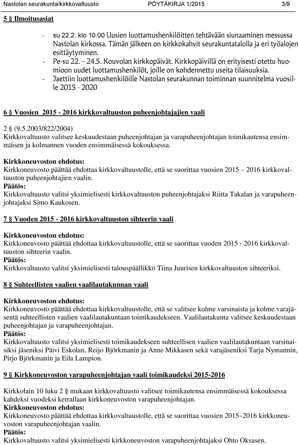 Kirkkopäivillä on erityisesti otettu huomioon uudet luottamushenkilöt, joille on kohdennettu useita tilaisuuksia.