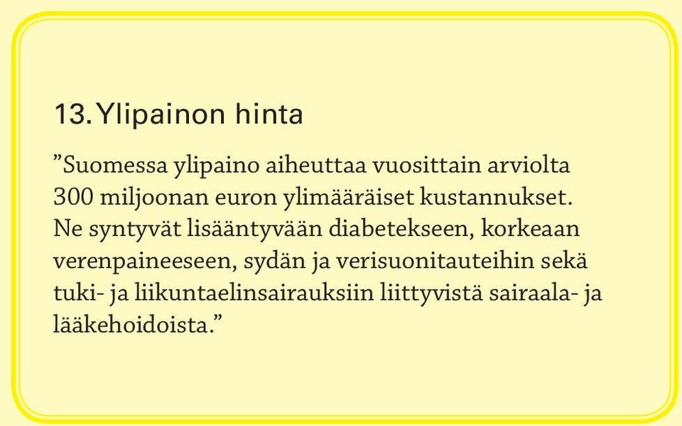 Ne syntyvät lisääntyvään diabetekseen, korkeaan verenpaineeseen, sydän