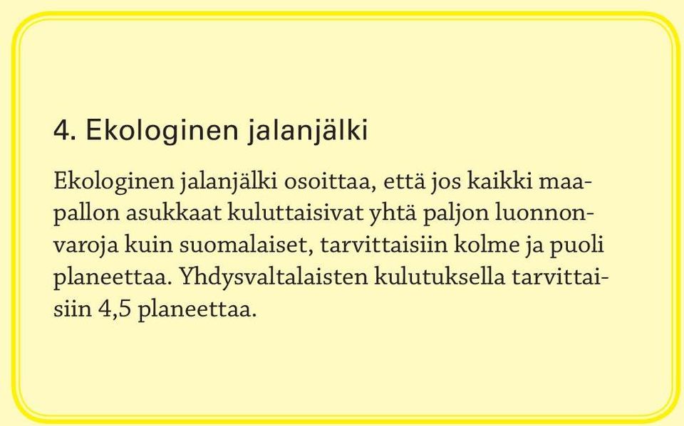 luonnonvaroja kuin suomalaiset, tarvittaisiin kolme ja puoli