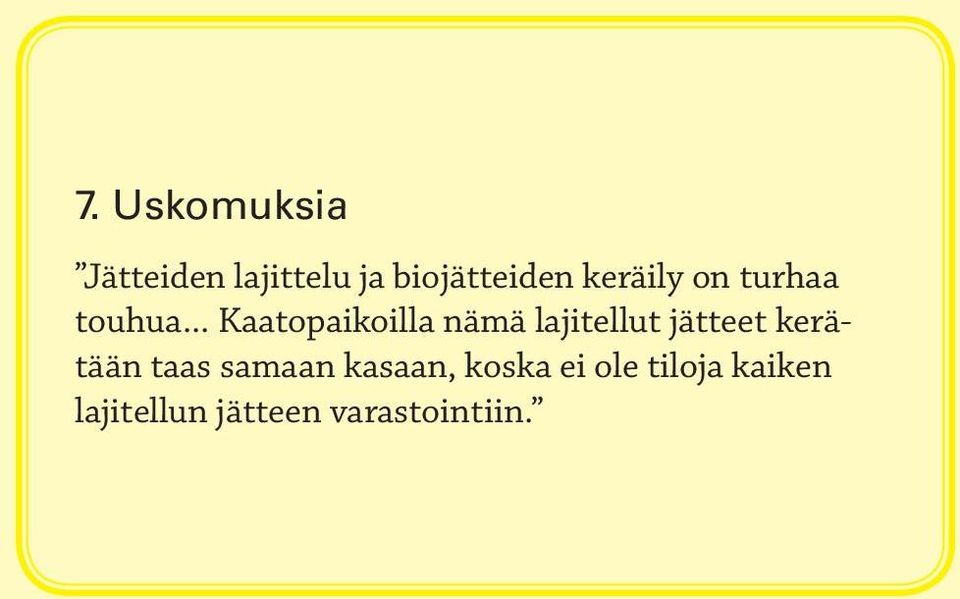 .. Kaatopaikoilla nämä lajitellut jätteet kerätään