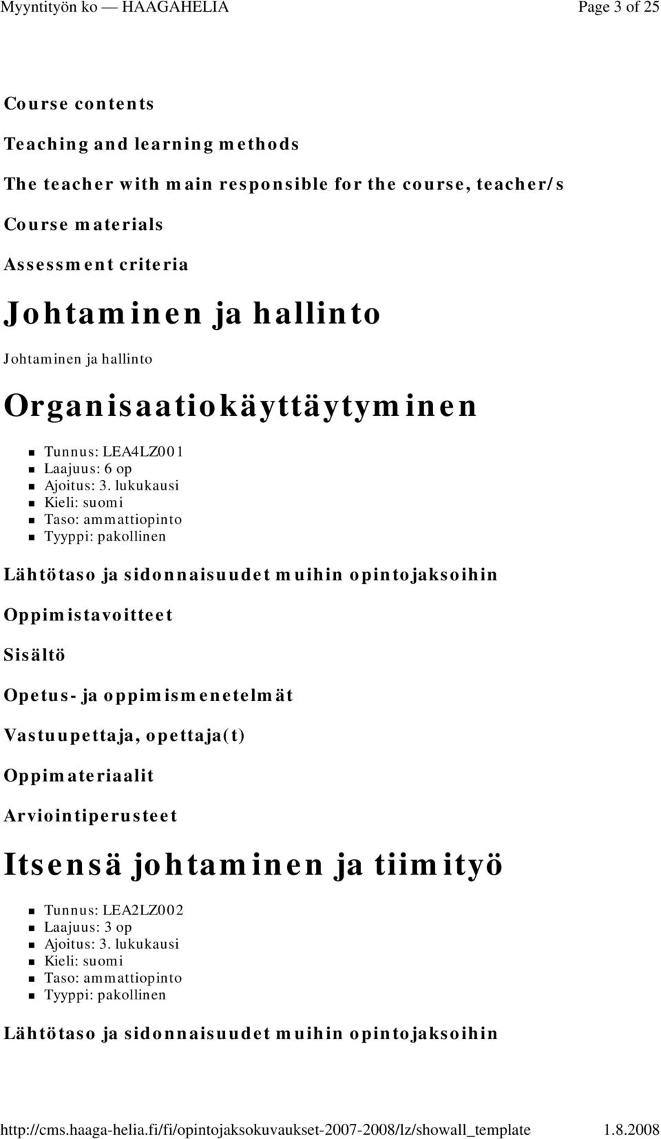 Organisaatiokäyttäytyminen Tunnus: LEA4LZ001 Laajuus: 6 op Ajoitus: 3.