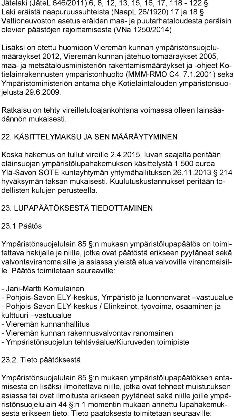 metsätalousministeriön rakentamismääräykset ja -ohjeet Koti eläin ra ken nus ten ympäristönhuolto (MMM-RMO C4, 7.1.