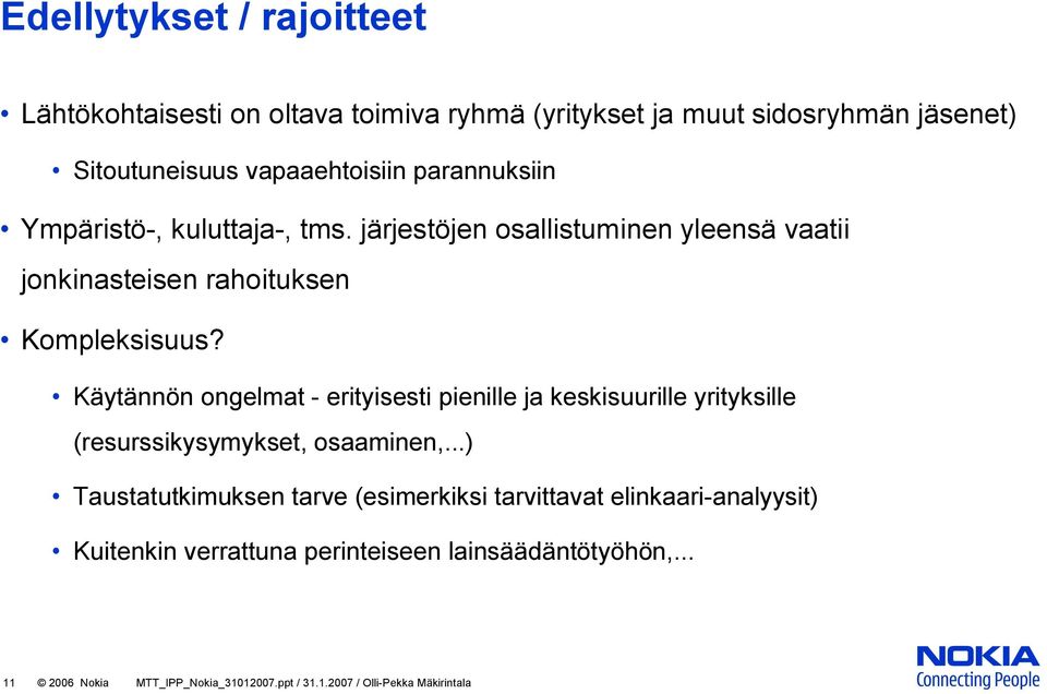 Käytännön ongelmat erityisesti pienille ja keskisuurille yrityksille (resurssikysymykset, osaaminen,.