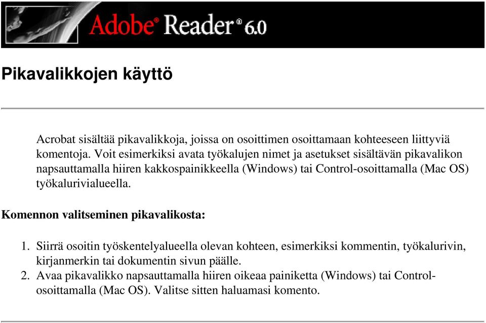 (Mac OS) työkalurivialueella. Komennon valitseminen pikavalikosta: 1.