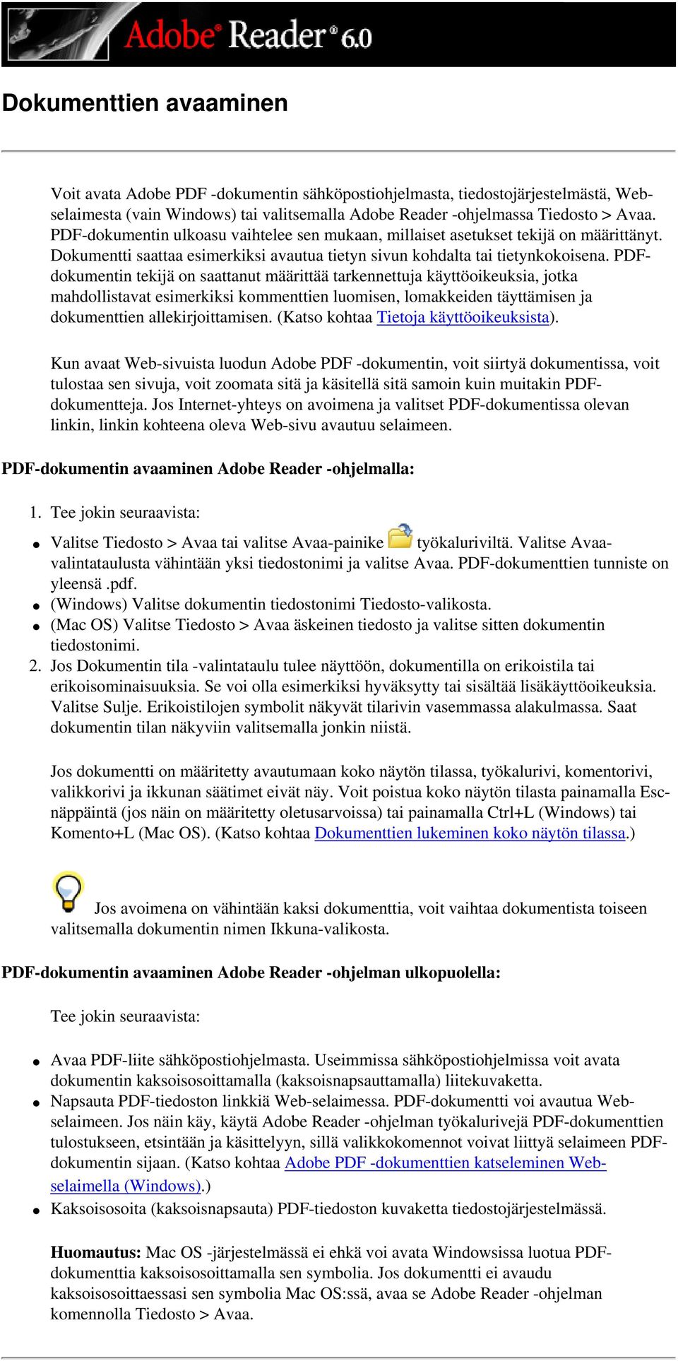 PDFdokumentin tekijä on saattanut määrittää tarkennettuja käyttöoikeuksia, jotka mahdollistavat esimerkiksi kommenttien luomisen, lomakkeiden täyttämisen ja dokumenttien allekirjoittamisen.