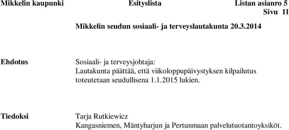 viikoloppupäivystyksen kilpailutus toteutetaan seudullisena 1.1.2015 lukien.