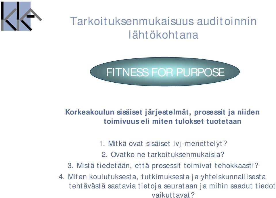 Ovatko ne tarkoituksenmukaisia? 3. Mistä tiedetään, että prosessit toimivat tehokkaasti? 4.