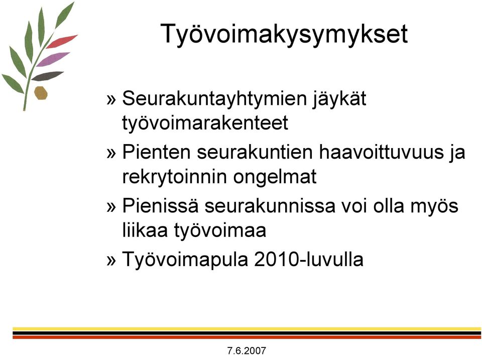 haavoittuvuus ja rekrytoinnin ongelmat» Pienissä