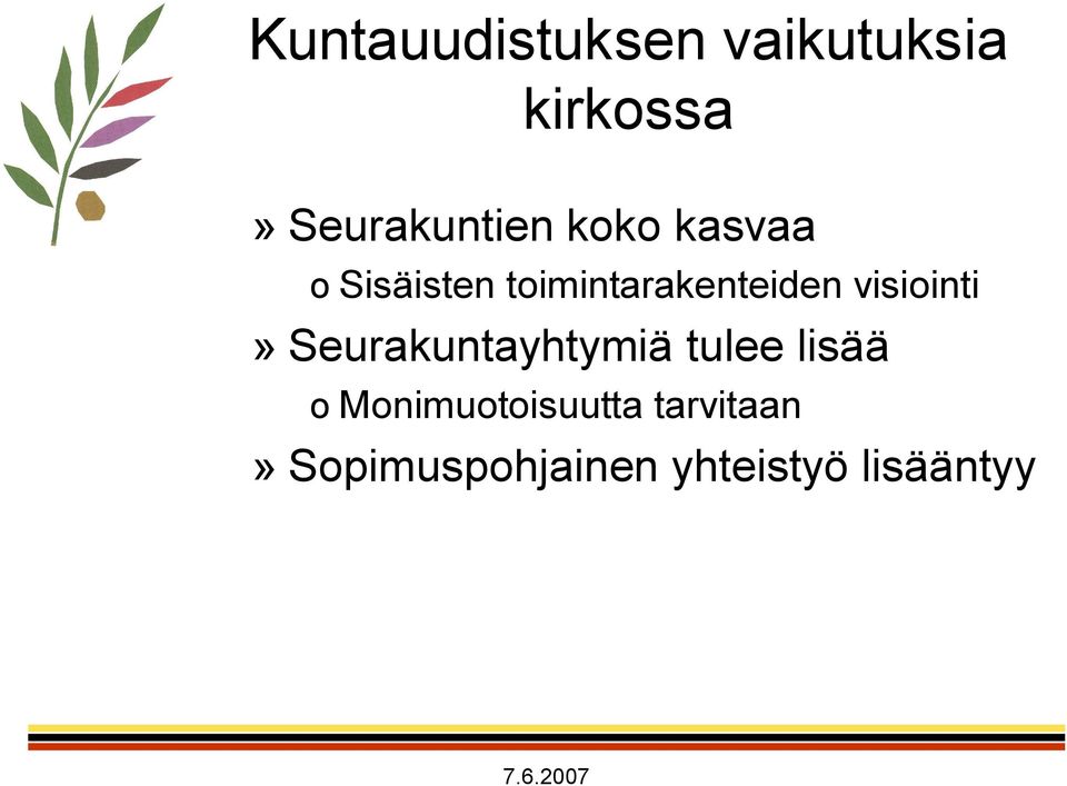 toimintarakenteiden visiointi» Seurakuntayhtymiä