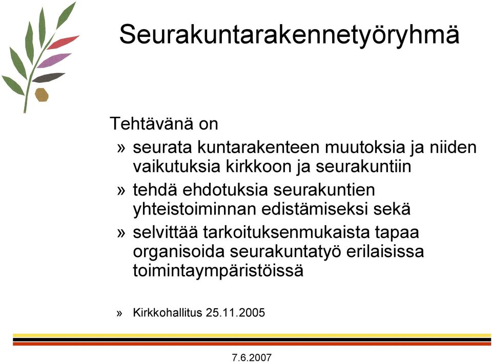 yhteistoiminnan edistämiseksi sekä» selvittää tarkoituksenmukaista tapaa