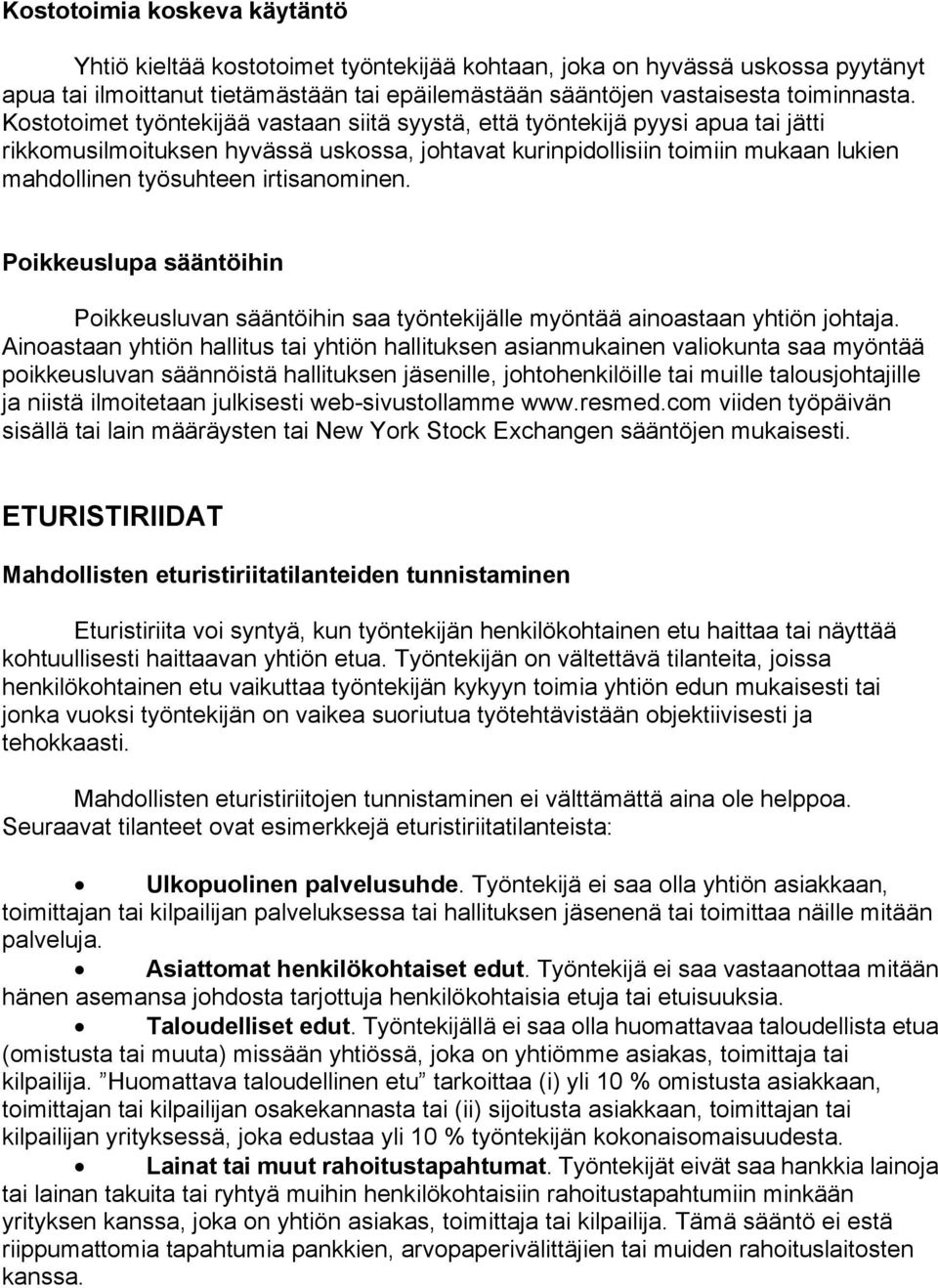 irtisanominen. Poikkeuslupa sääntöihin Poikkeusluvan sääntöihin saa työntekijälle myöntää ainoastaan yhtiön johtaja.