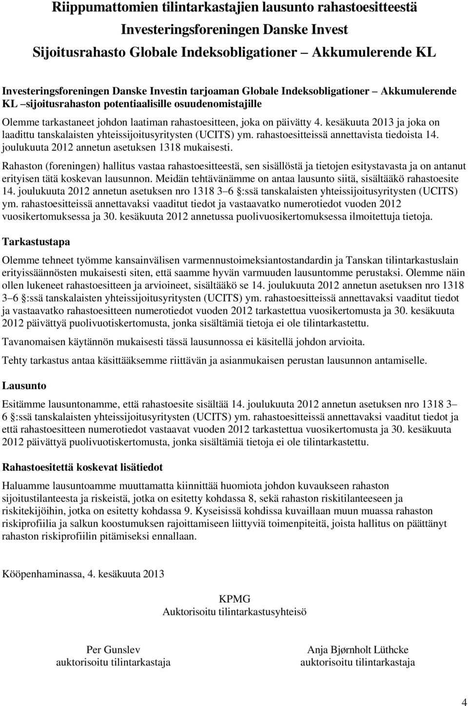 kesäkuuta 2013 ja joka on laadittu tanskalaisten yhteissijoitusyritysten (UCITS) ym. rahastoesitteissä annettavista tiedoista 14. joulukuuta 2012 annetun asetuksen 1318 mukaisesti.