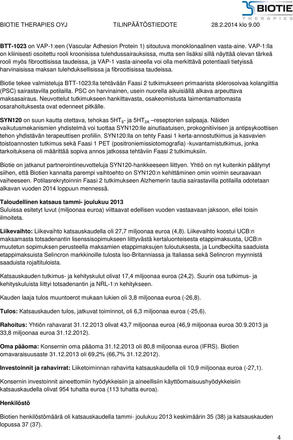 merkittävä potentiaali tietyissä harvinaisissa maksan tulehduksellisissa ja fibroottisissa taudeissa.