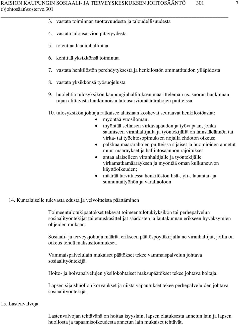 suoran hankinnan rajan alittavista hankinnoista talousarviomäärärahojen puitteissa 10.