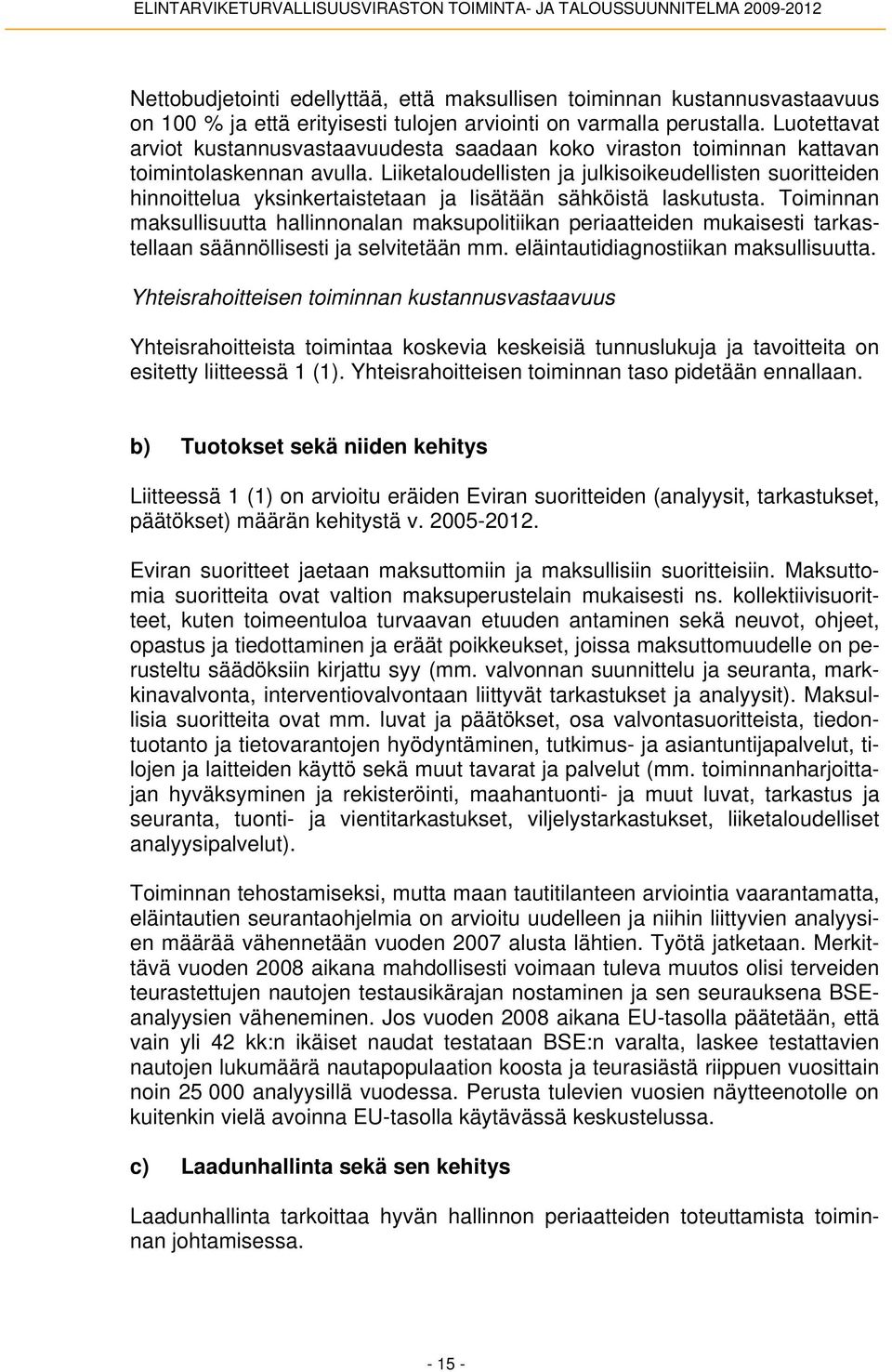 Liiketaloudellisten ja julkisoikeudellisten suoritteiden hinnoittelua yksinkertaistetaan ja lisätään sähköistä laskutusta.