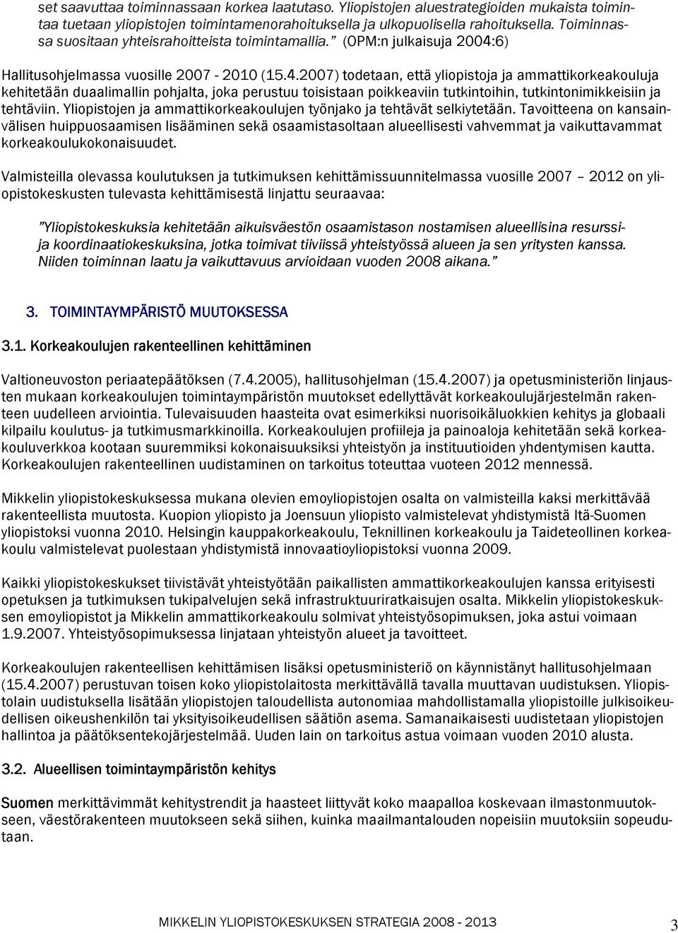 6) Hallitusohjelmassa vuosille 2007-2010 (15.4.