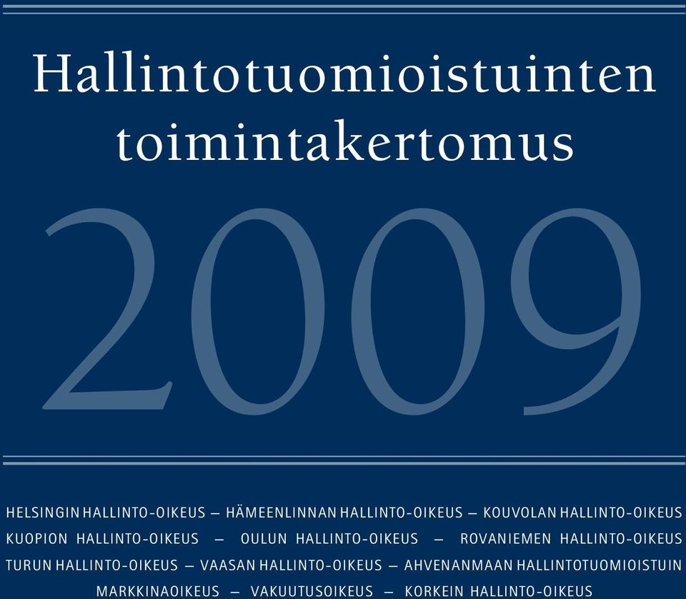 Oulun hallinto-oikeus Rovaniemen hallinto-oikeus Turun hallinto-oikeus Vaasan