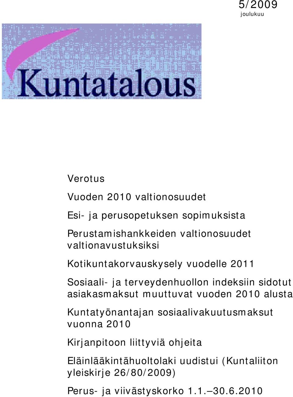 sidotut asiakasmaksut muuttuvat vuoden 2010 alusta Kuntatyönantajan sosiaalivakuutusmaksut vuonna 2010 Kirjanpitoon