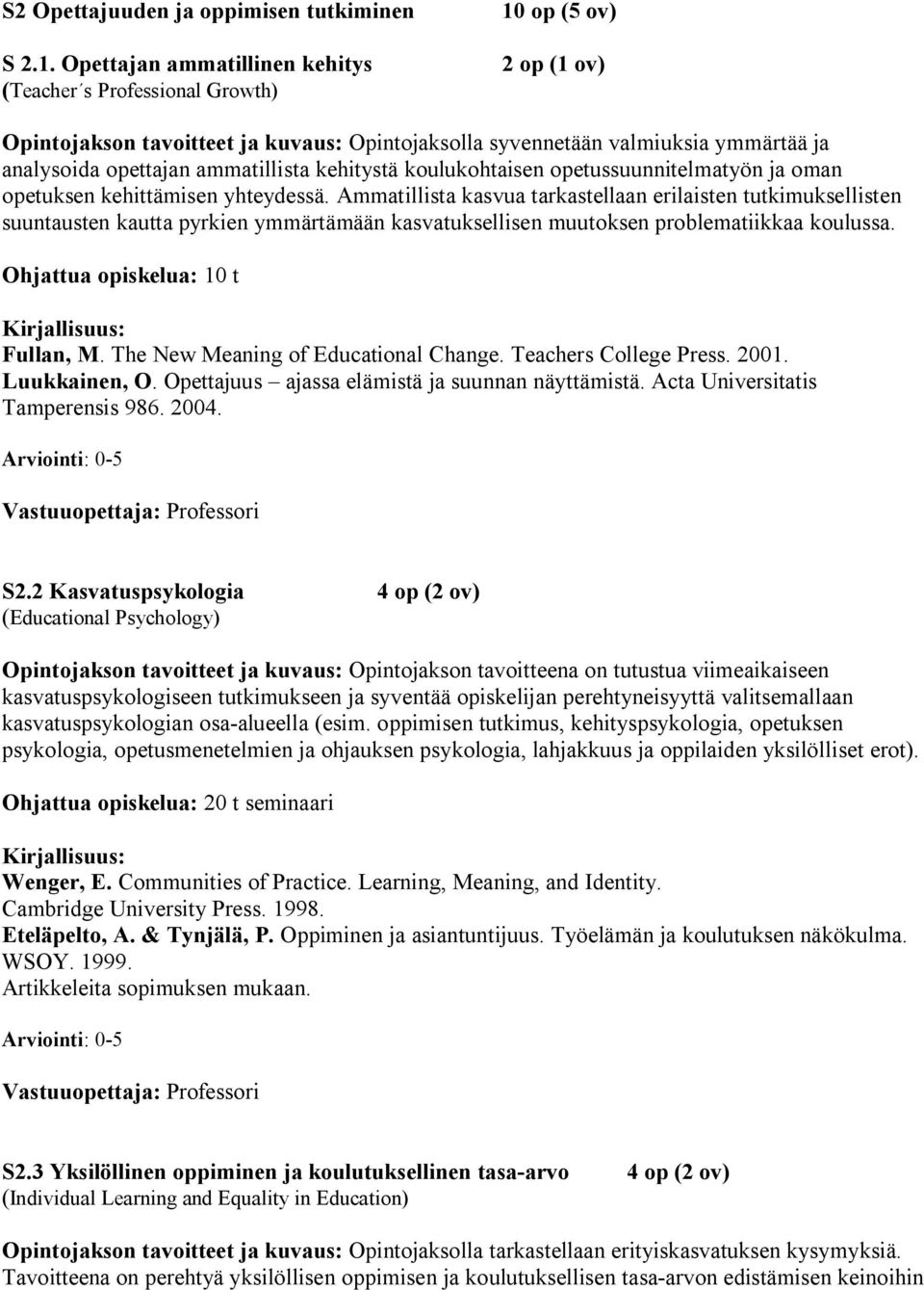 ammatillista kehitystä koulukohtaisen opetussuunnitelmatyön ja oman opetuksen kehittämisen yhteydessä.