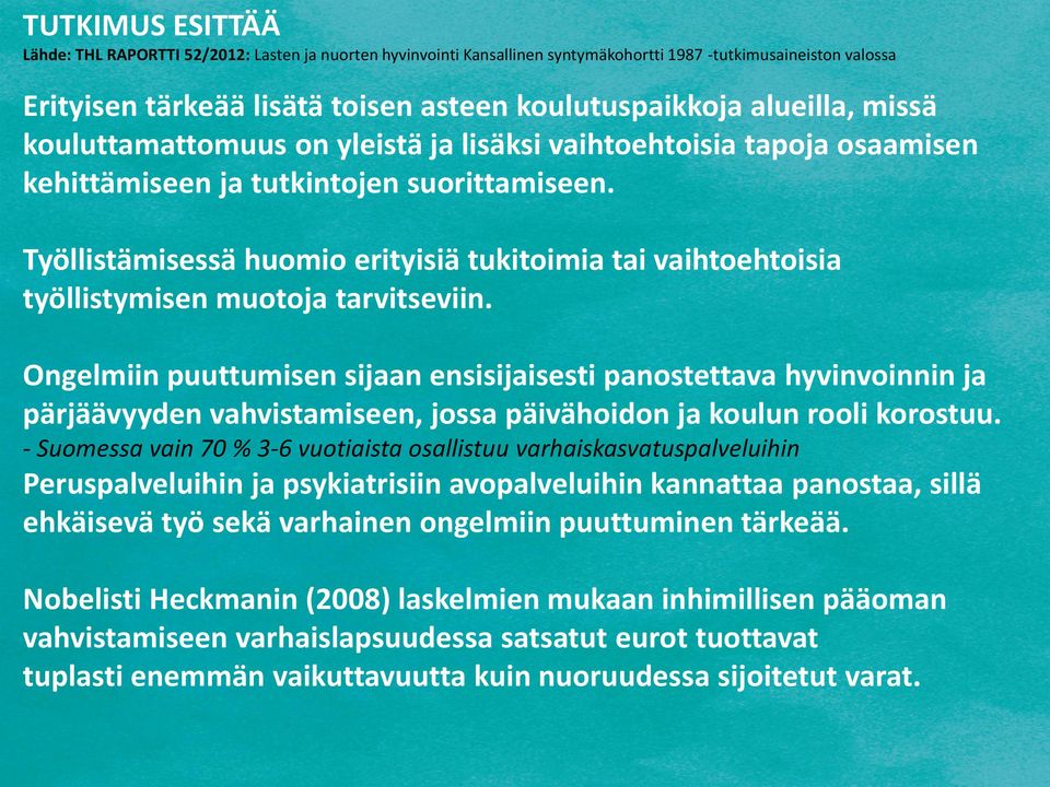 Työllistämisessä huomio erityisiä tukitoimia tai vaihtoehtoisia työllistymisen muotoja tarvitseviin.