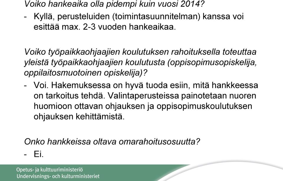 Voiko työpaikkaohjaajien koulutuksen rahoituksella toteuttaa yleistä työpaikkaohjaajien koulutusta (oppisopimusopiskelija,
