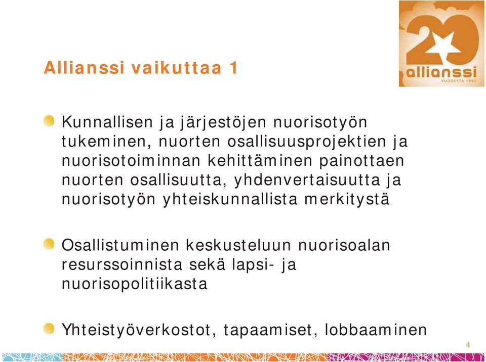 yhdenvertaisuutta ja nuorisotyön yhteiskunnallista merkitystä Osallistuminen keskusteluun