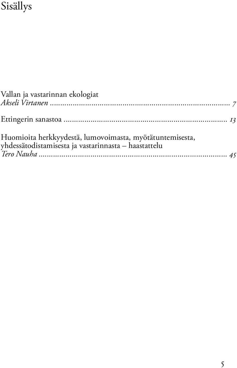 .. 13 Huomioita herkkyydestä, lumovoimasta,