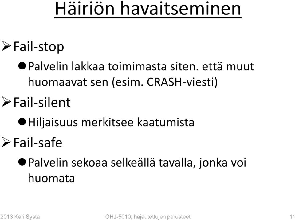 CRASH-viesti) Fail-silent Hiljaisuus merkitsee kaatumista Fail-safe