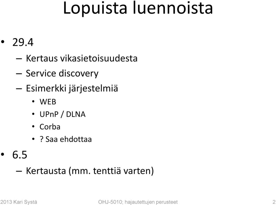 Esimerkki järjestelmiä WEB UPnP / DLNA Corba?