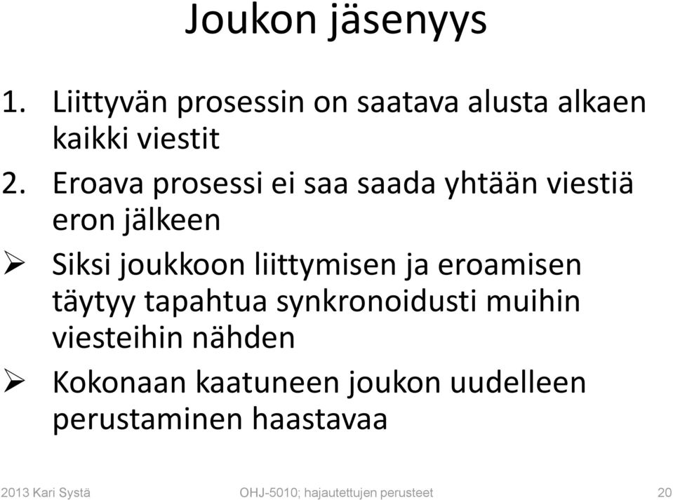 eroamisen täytyy tapahtua synkronoidusti muihin viesteihin nähden Kokonaan kaatuneen