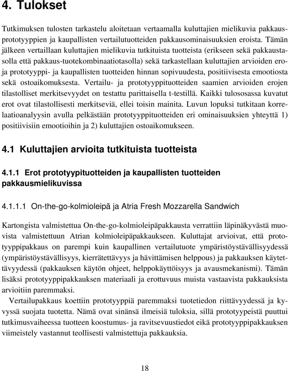 ja kaupallisten tuotteiden hinnan sopivuudesta, positiivisesta emootiosta sekä ostoaikomuksesta.