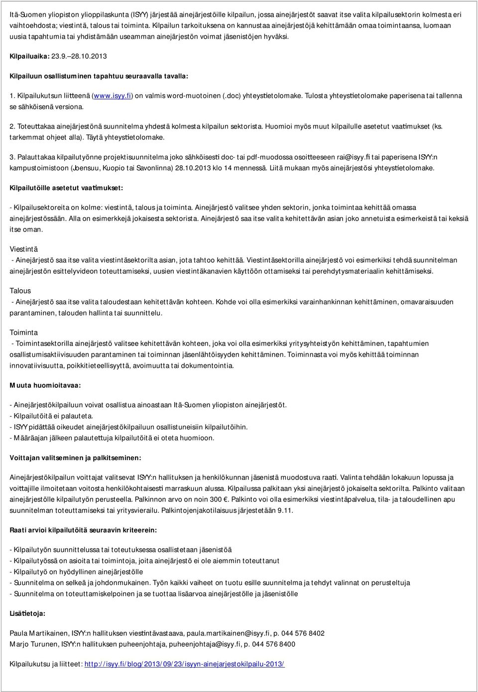 10.2013 Kilpailuun osallistuminen tapahtuu seuraavalla tavalla: 1. Kilpailukutsun lii eenä (www.isyy.fi) on valmis word-muotoinen (.doc) yhteys etolomake.