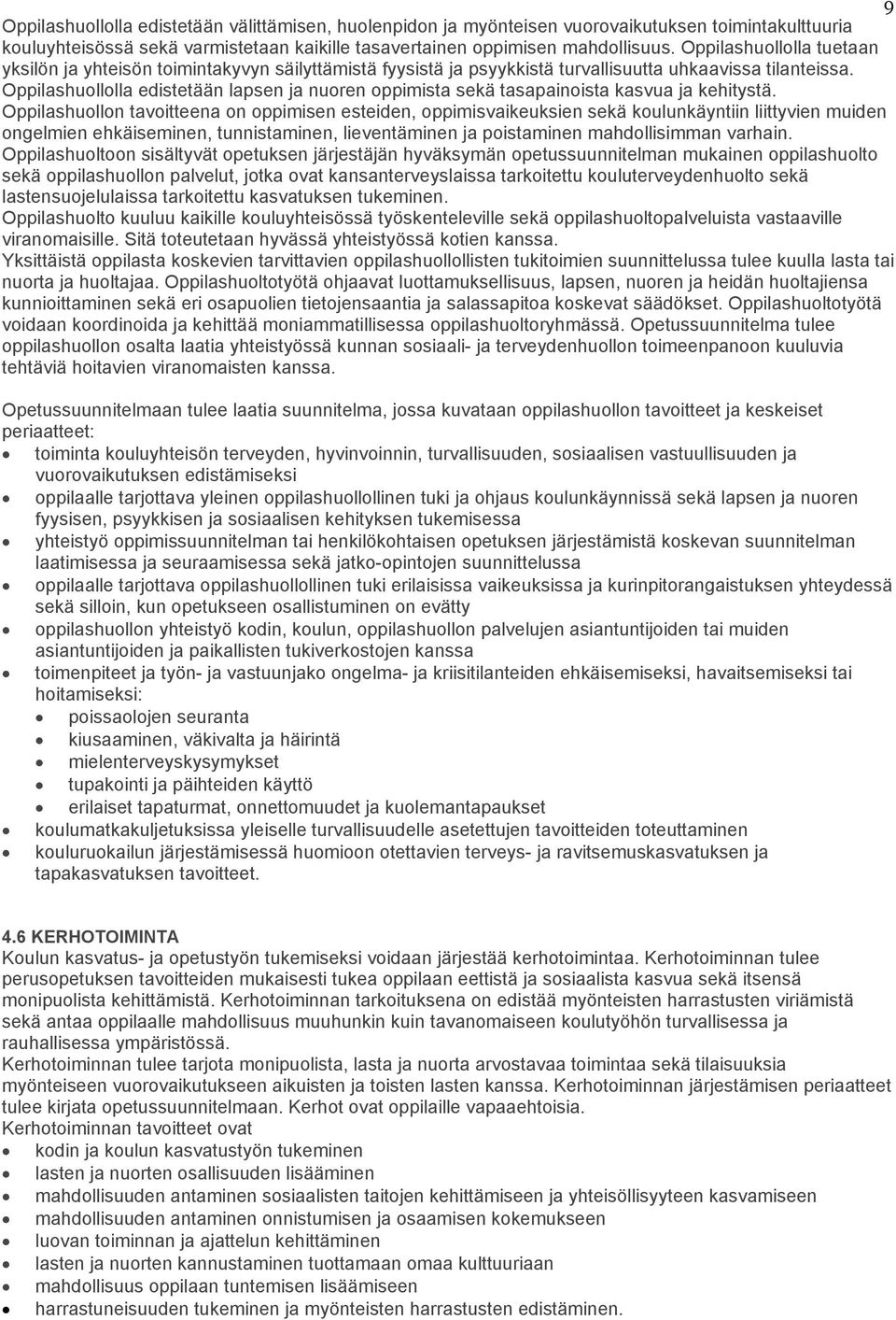 huollolla edistetään lapsen ja nuoren oppimista sekä tasapainoista kasvua ja kehitystä.