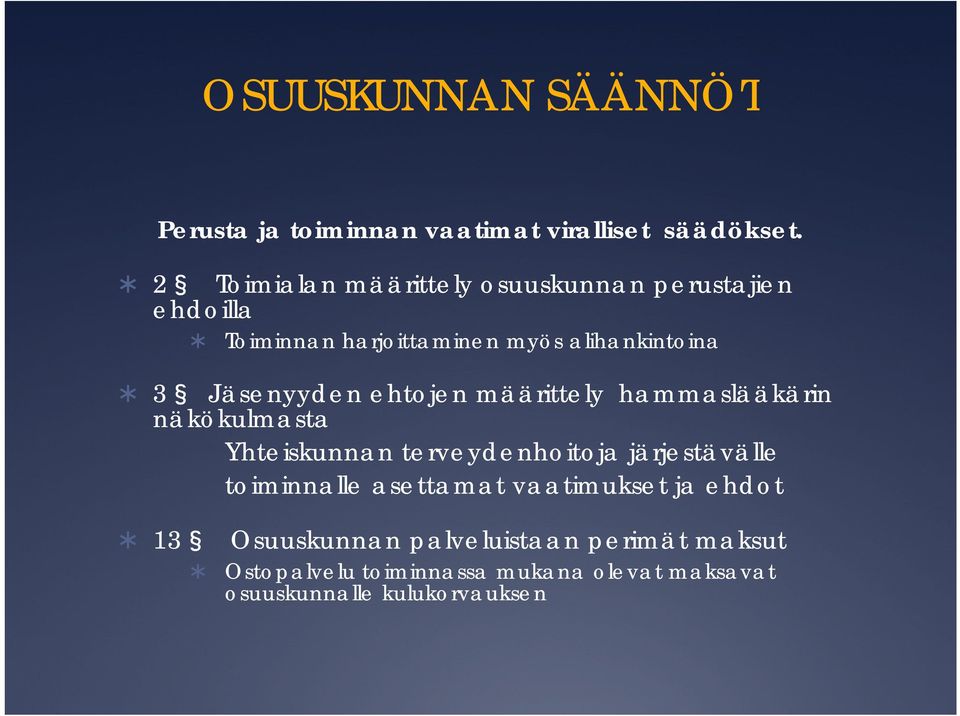 Jäsenyyden ehtojen määrittely hammaslääkärin näkökulmasta Yhteiskunnan terveydenhoitoja järjestävälle