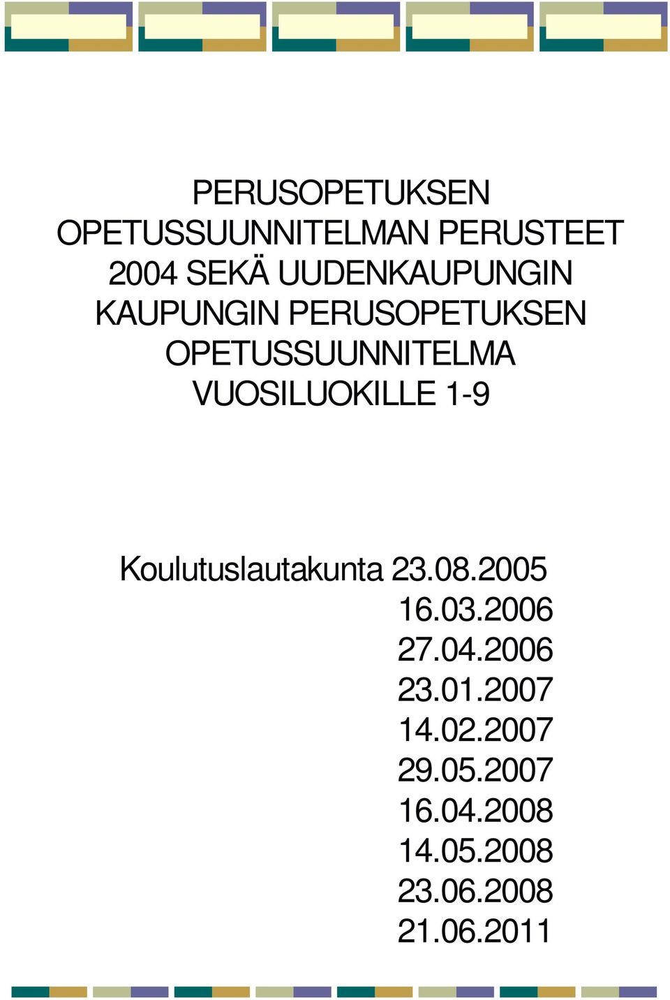 VUOSILUOKILLE 1-9 Koulutuslautakunta 23.08.2005 16.03.2006 27.04.