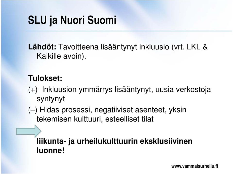 Tulokset: (+) Inkluusion ymmärrys lisääntynyt, uusia verkostoja syntynyt (