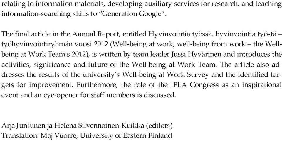 is written by team leader Jussi Hyvärinen and introduces the activities, significance and future of the Well-being at Work Team.