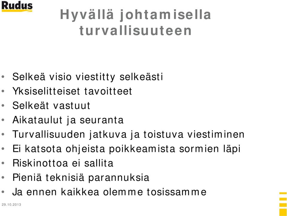 jatkuva ja toistuva viestiminen Ei katsota ohjeista poikkeamista sormien läpi