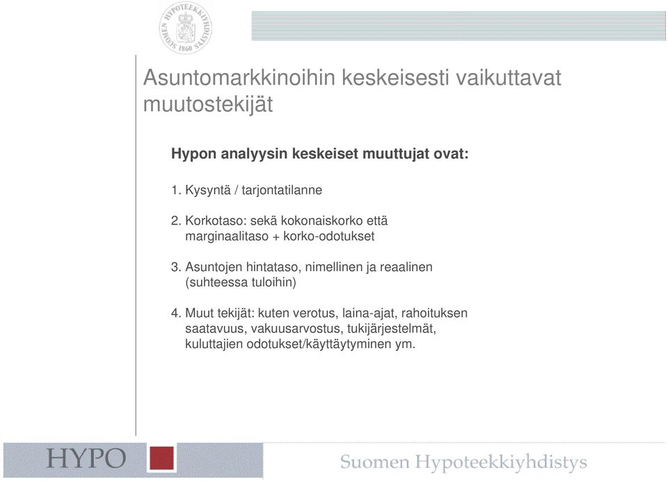 Asuntojen hintataso, nimellinen ja reaalinen (suhteessa tuloihin) 4.