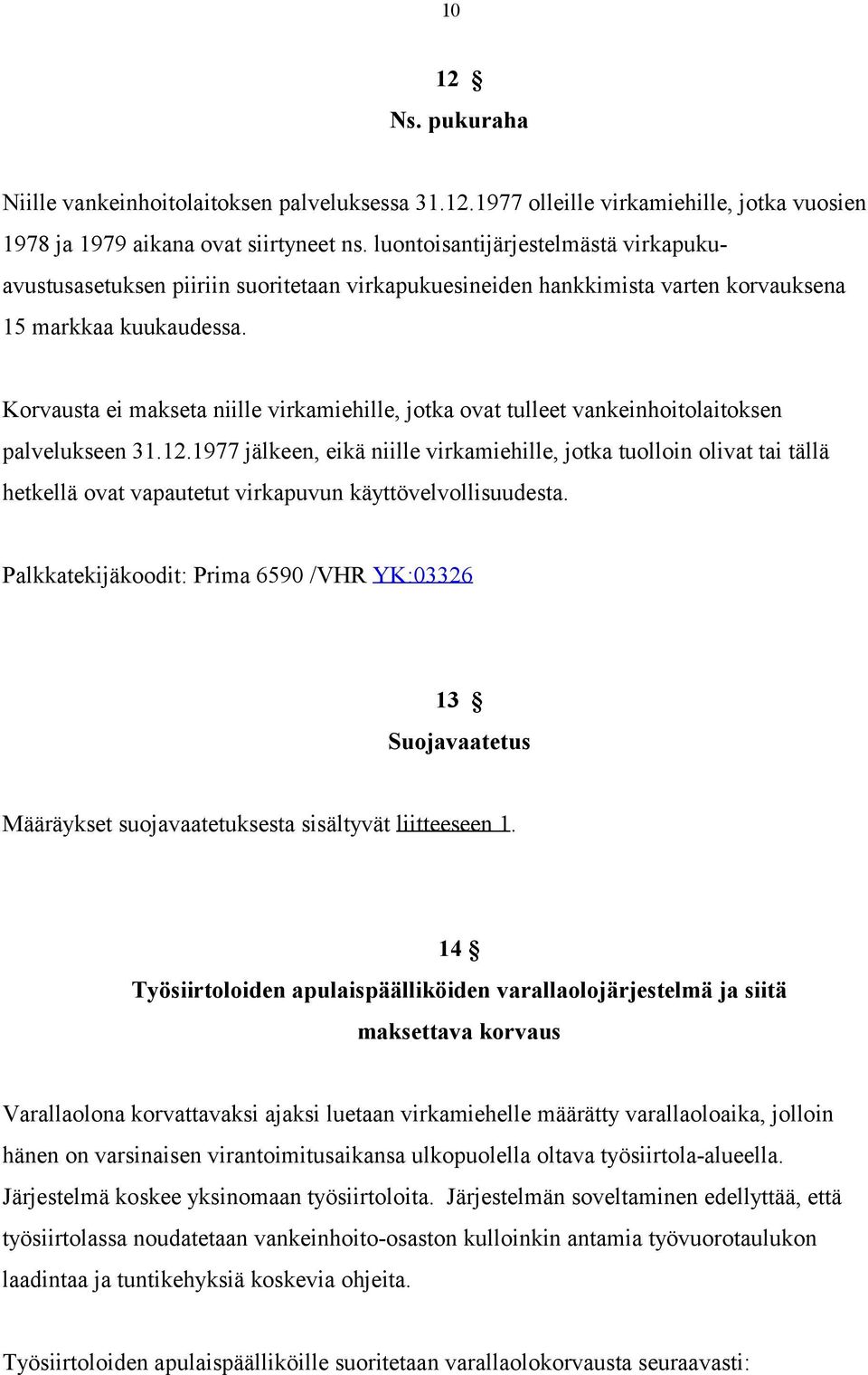 Korvausta ei makseta niille virkamiehille, jotka ovat tulleet vankeinhoitolaitoksen palvelukseen 31.12.