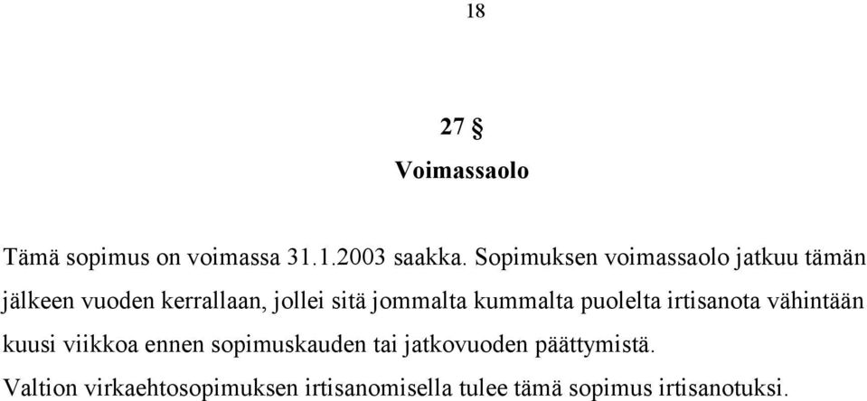 jommalta kummalta puolelta irtisanota vähintään kuusi viikkoa ennen