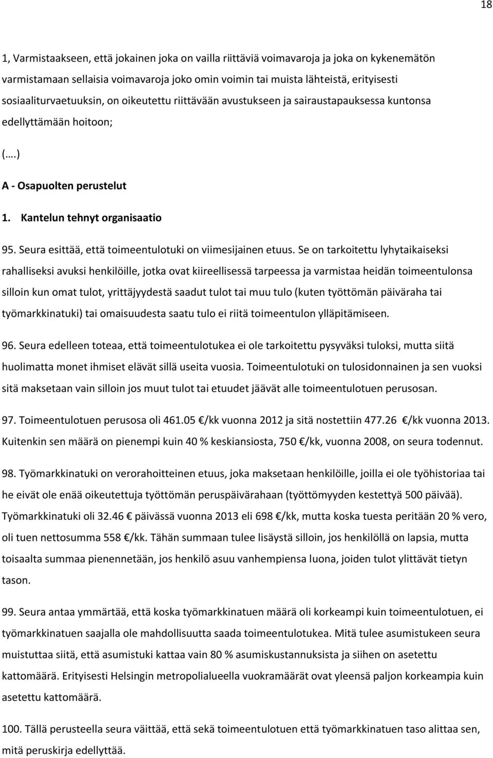 Seura esittää, että toimeentulotuki on viimesijainen etuus.