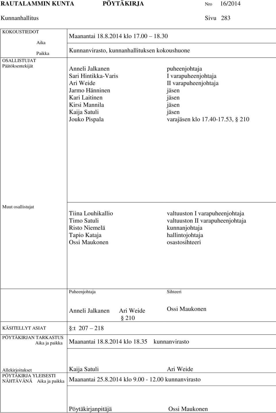 II varapuheenjohtaja jäsen jäsen jäsen jäsen varajäsen klo 17.40-17.